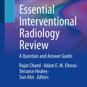 Essential Interventional Radiology Review: A Question and Answer Guide