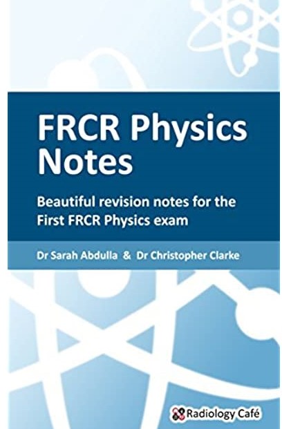 FRCR Physics Notes: Beautiful revision notes for the First FRCR Physics exam